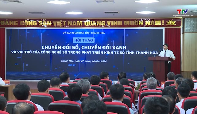 Hội thảo “Chuyển đổi số, chuyển đổi xanh và vai trò của công nghệ số trong phát triển kinh tế số tỉnh Thanh Hóa”- Ảnh 1.