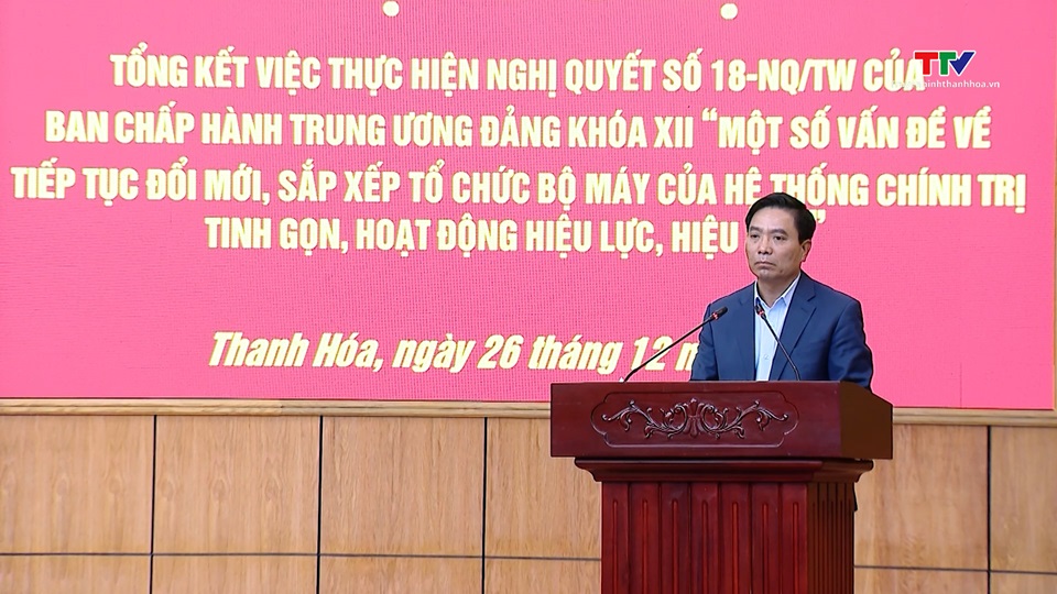 Thanh Hóa trong nhóm dẫn đầu cả nước về đổi mới, sắp xếp tổ chức bộ máy của hệ thống chính trị theo Nghị quyết 18 - NQ/TW- Ảnh 9.