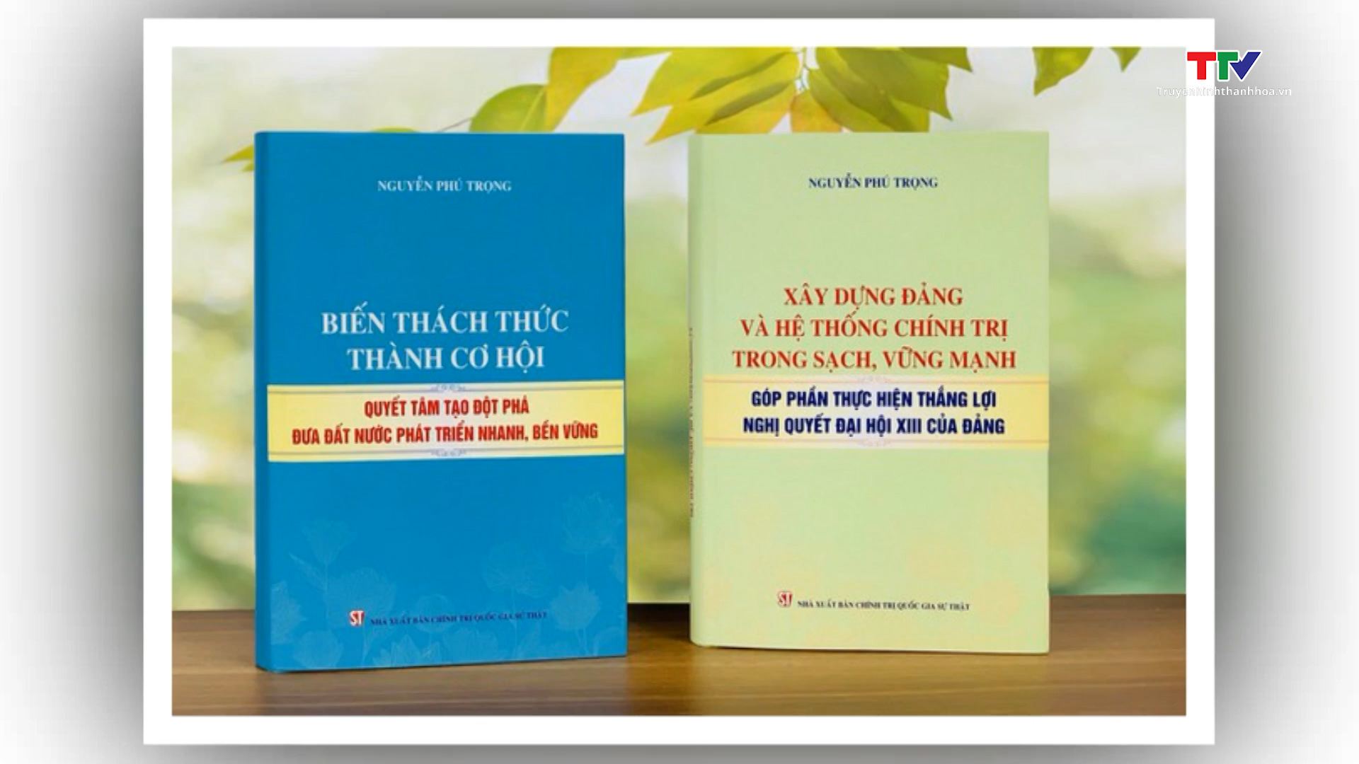 Xuất bản hai cuốn sách của Tổng Bí thư Nguyễn Phú Trọng thể hiện quyết tâm phát triển đất nước phồn vinh- Ảnh 1.