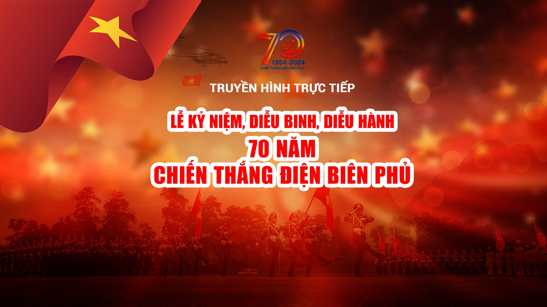 Truyền hình trực tiếp Lễ kỷ niệm, diễu binh, diễu hành 70 năm Chiến thắng Điện Biên Phủ- Ảnh 1.