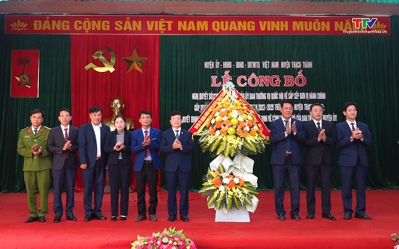 Thạch Thành: công bố Nghị quyết của Ủy ban Thường vụ Quốc hội về sắp xếp các đơn vị hành chính cấp xã