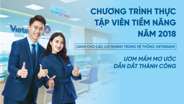  Nhiều cơ hội cho các bạn sinh viên thực tập tại VietinBank.