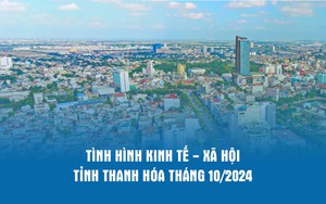 [Infographics] Tình hình kinh tế - xã hội tỉnh Thanh Hóa tháng 10/2024