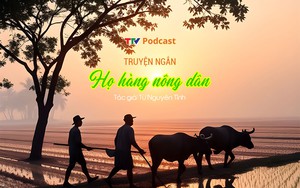 Truyện ngắn &ldquo;Họ h&agrave;ng n&ocirc;ng d&acirc;n&rdquo; | Từ Nguy&ecirc;n Tĩnh | TTV Podcast