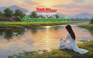 [Podcast] D&ograve;ng s&ocirc;ng phẳng lặng | C&acirc;u chuyện truyền thanh