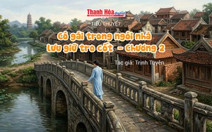 Tiểu thuyết: &ldquo;C&ocirc; g&aacute;i trong ng&ocirc;i nh&agrave; lưu giữ tro cốt - Chương 2&rdquo; | Trịnh Tuy&ecirc;n