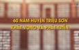 Phim tài liệu: 60 năm huyện Triệu Sơn - Khát vọng và phát triển