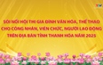 Phóng sự: Sôi nổi Hội thi Gia đình văn hoá cho CNVC, người LĐ trên địa bàn tỉnh Thanh Hoá năm 2025