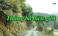 Ký sự miền sơn cước: Tháng Ba biên giới