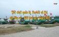 Phóng sự: Siết chặt quản lý, thu hồi vũ khí, vật liệu nổ - Giữ bình yên tuyến biển
