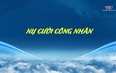 Đất và người Xứ Thanh: Nụ cười công nhân