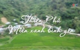 Ký sự: Thiên Phủ- miền xanh bình yên
