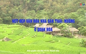 Sắc màu các dân tộc xứ Thanh: Nét đẹp văn hóa nhà sàn Thái, Mường ở Quan Hóa