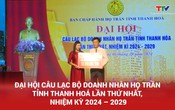 Đại hội Câu lạc bộ Doanh nhân họ Trần tỉnh Thanh Hoá lần thứ nhất, nhiệm kỳ 2024 – 2029