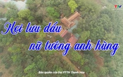 Ký sự: Nơi lưu dấu nữ tướng anh hùng