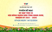 Truyền hình trực tiếp: Phiên bế mạc, Kỳ họp thứ 24, HĐND tỉnh Thanh Hóa khóa XVIII, nhiệm kỳ 2021 - 2026