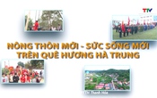 Phóng sự: Hà Trung về đích huyện Nông thôn mới