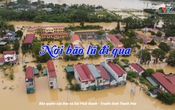 Phóng sự: Nơi bão lũ đi qua