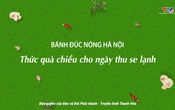 Food tour Thanh Hóa: Bánh đúc nóng Hà Nội - Thức quà chiều cho ngày thu se lạnh