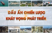 Phim tài liệu “Thanh Hóa - Hòa nhịp cùng đất nước”. Tập 2: Dấu ấn chiến lược, khát vọng phát triển