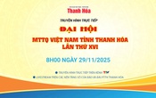 Truyền hình trực tiếp: Đại hội đại biểu MTTQ Việt Nam tỉnh Thanh Hóa lần thứ XVI, nhiệm kỳ 2025-2030
