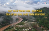Phóng sự: Mặt trận Thanh Hóa – Hủa Phăn: Gắn bó keo sơn, phát triển bền vững