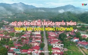 Phóng sự: Giữ gìn các giá trị văn hóa truyền thống trong xây dựng nông thôn mới