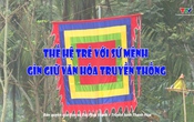 Sắc màu các dân tộc xứ Thanh 4/6/2025