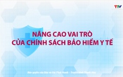Phóng sự: Nâng cao vai trò của chính sách bảo hiểm y tế