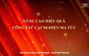 Phóng sự: Nâng cao hiệu quả công tác cai nghiện ma túy