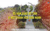 Đảng trong cuộc sống: 95 năm Đảng bộ tỉnh - Vì một Thanh Hóa giàu mạnh