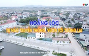Phóng sự: Hoằng Lộc - Tự hào truyền thống, vươn tới tương lai