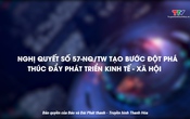 Phim tài liệu: Nghị quyết 57-NQ/TW tạo bước đột phá thúc đẩy phát triển kinh tế - xã hội