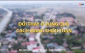 Phóng sự: Đổi thay ở vùng quê cách mạng Thiệu Toán