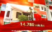 Phóng sự: 14.780 mái ấm – hành trình từ trái tim