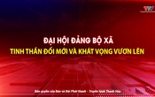 Phóng sự: Đại hội Đảng bộ xã - tinh thần đổi mới và khát vọng vươn lên