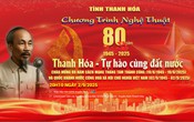 Truyền hình trực tiếp: Chương trình nghệ thuật đặc biệt “Thanh Hóa – Tự hào cùng đất nước”