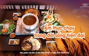Food tuor Thanh Hóa: Ẩm thực chay trong đời sống hiện đại