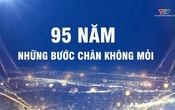 Ký sự: Hành trình 95 năm – Những bước chân không mỏi