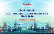 Truyền hình trực tiếp: Hội nghị xúc tiến đầu tư tỉnh Thanh Hóa năm 2026