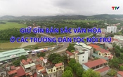 Sắc màu các dân tộc xứ Thanh: Giữ gìn bản sắc văn hóa ở các trường dân tộc nội trú