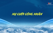 Đất và người Xứ Thanh: Nụ cười công nhân