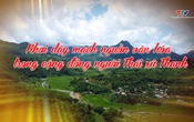 Sắc màu các dân tộc xứ Thanh: Khơi dậy mạch nguồn văn hóa trong cộng đồng người Thái xứ Thanh