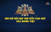 Ký sự: Gìn giữ nét đẹp thờ mẫu Tam Phủ