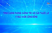 Phóng sự: Tăng cường phòng chống tác hại của thuốc lá vì sức khỏe cộng đồng