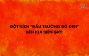 Phá án: Đột kích “đấu trường đỏ đen” bên kia biên giới
