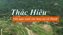 Sắc màu các dân tộc xứ Thanh: Thác Hiêu – viên ngọc xanh của vùng cao xứ Thanh
