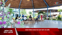 Bản tin Du lịch: Hành trình khám phá giọt mật của biển
