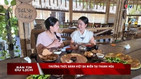 Bản tin Du lịch: Thưởng thức Bánh Việt ba miền tại Thanh Hoá