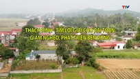 Phóng sự: Thạch Bình – Tìm lời giải cho bài toán giảm nghèo